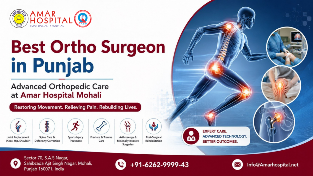 Best Ortho Surgeon in Punjab – Advanced Orthopedic Care at Amar Hospital Mohali